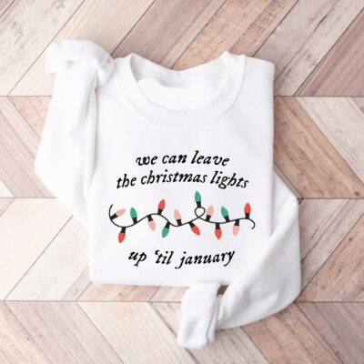 We Can Leave The Christmas Lights Up Til January Christmas Lights Shirt Christmas Gift Women Christmas Shirt Funny Family Shirt